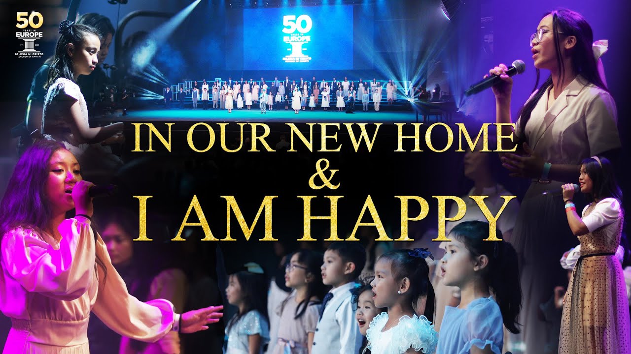 In Our New Home & I Am Happy | INCEU50 Concert | Iglesia Ni Cristo (Church Of Christ)