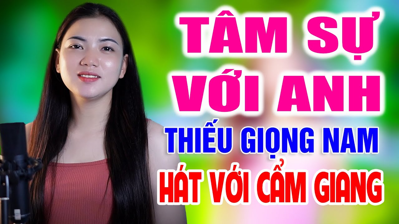 Liên Khúc TÂM SỰ VỚI ANH ➤ Song Ca Cùng Cẩm Giang ➤ Karaoke Thiếu Giọng Nam