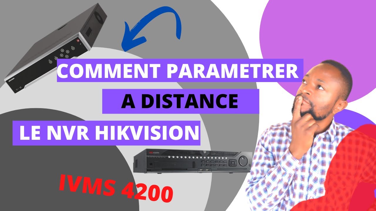 COMMENT CONFIGURER A DISTANCE LE NVR HIKVISION