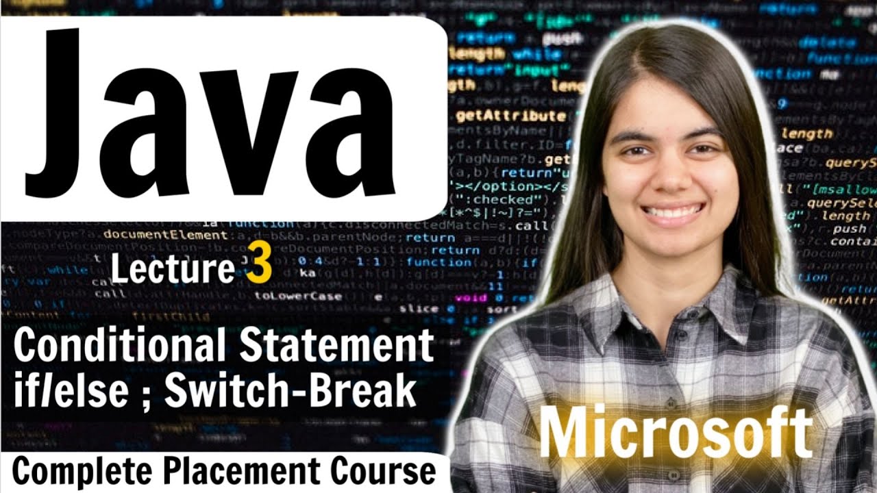 Conditional Statements | If-else, Switch Break | Complete Java Placement Course | Lecture 3