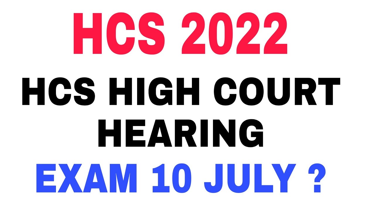 HCS 2022//HCS HIGH COURT HEARING//HCS NEWS UPDATE//HCS EXAM 10 JULY ?