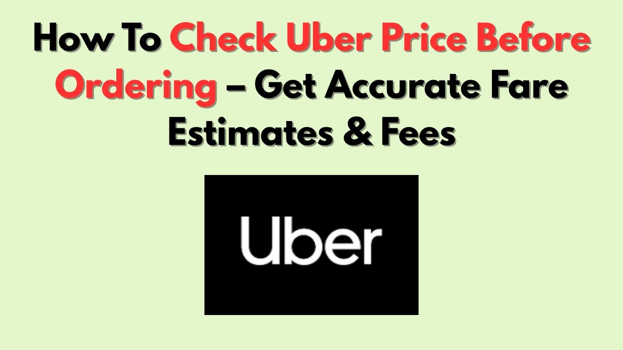 How To Check Uber Price Before Ordering &ndash; Get Accurate Fare Estimates & Fees