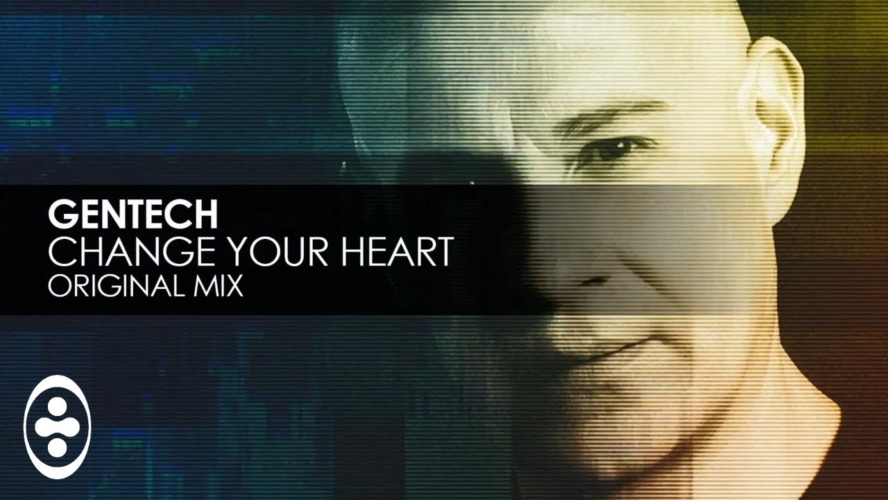 Gentech - Change Your Heart