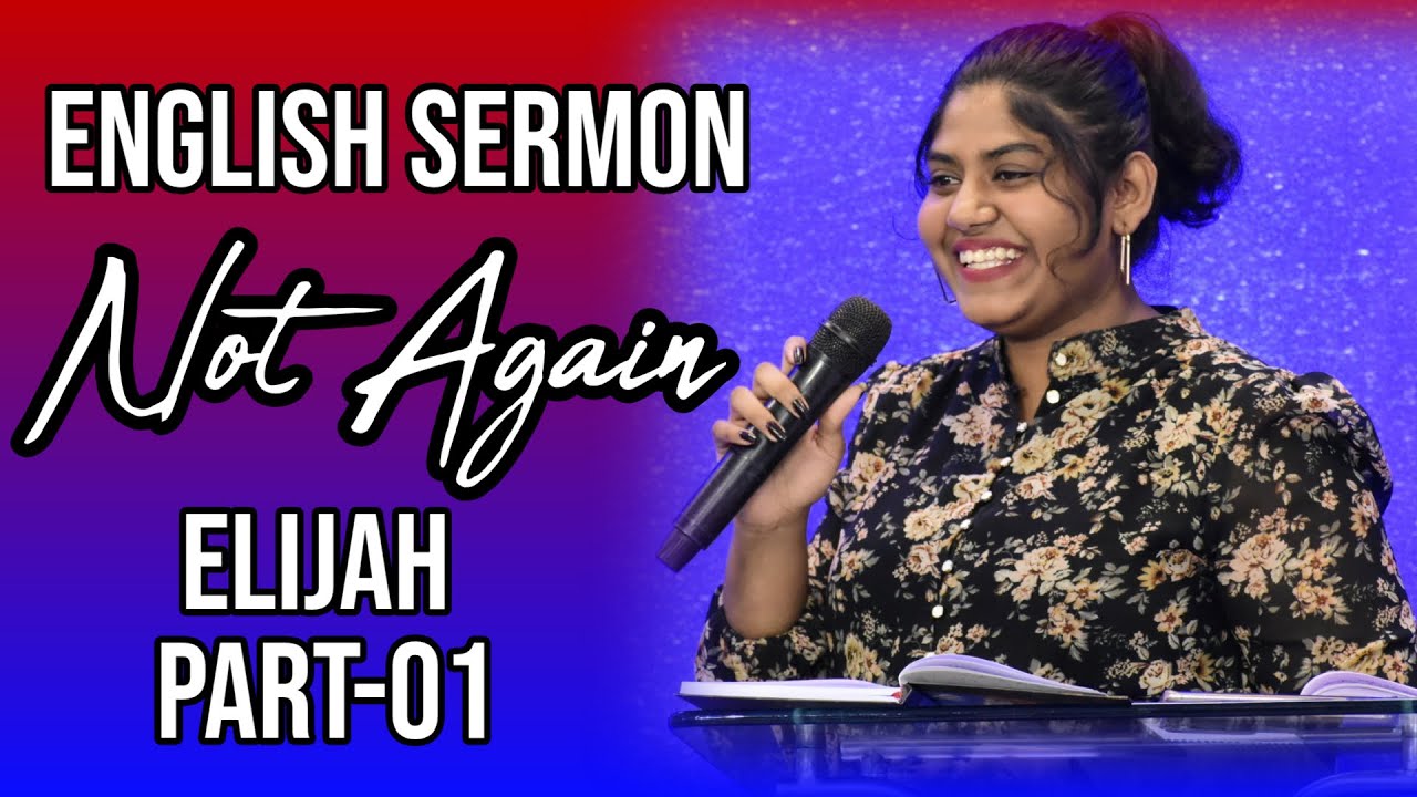 Not-Again ELIJAH (PART 1) English Christian Sermon By Shirlin Philip