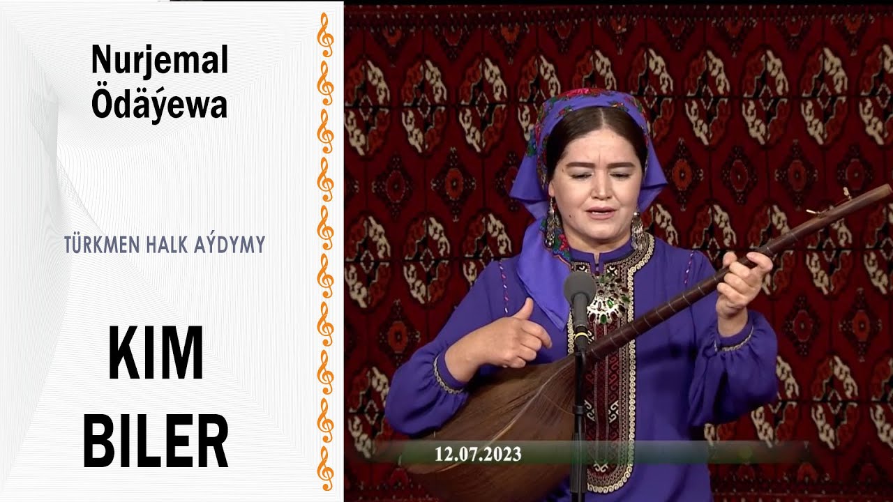 Nurjemal Ödäýewa - Kim geler