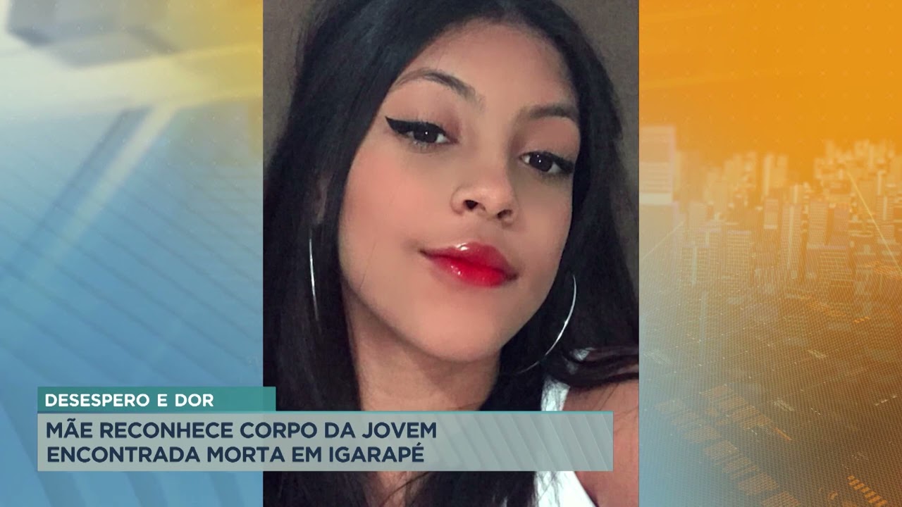 Mãe reconhece corpo de jovem encontrada morta em Igarapé (MG)