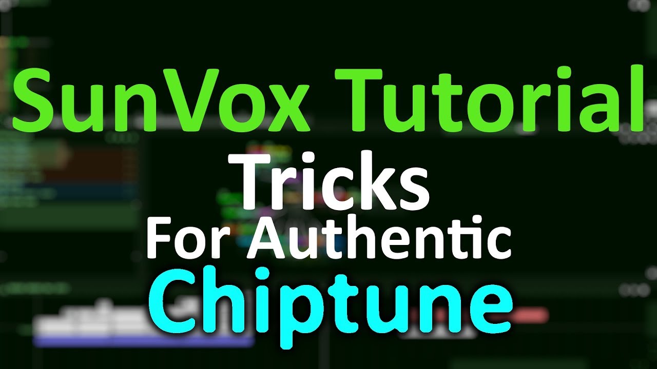 How To Make Your Chiptune Sound Authentic In SunVox!