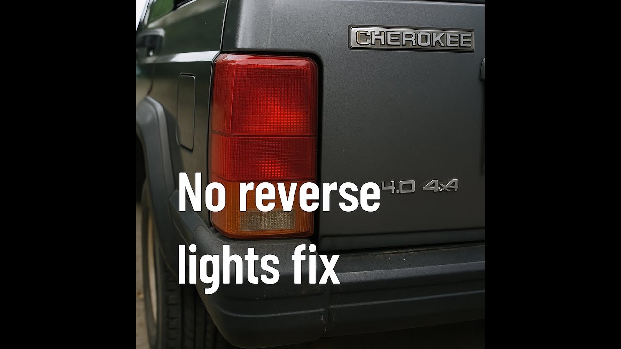 No reverse lights fix jeep cherokee xj -91