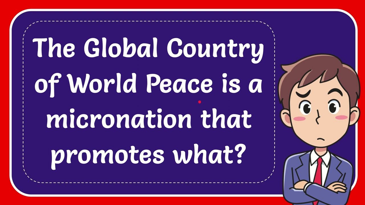 The Global Country of World Peace is a micronation that promotes what?