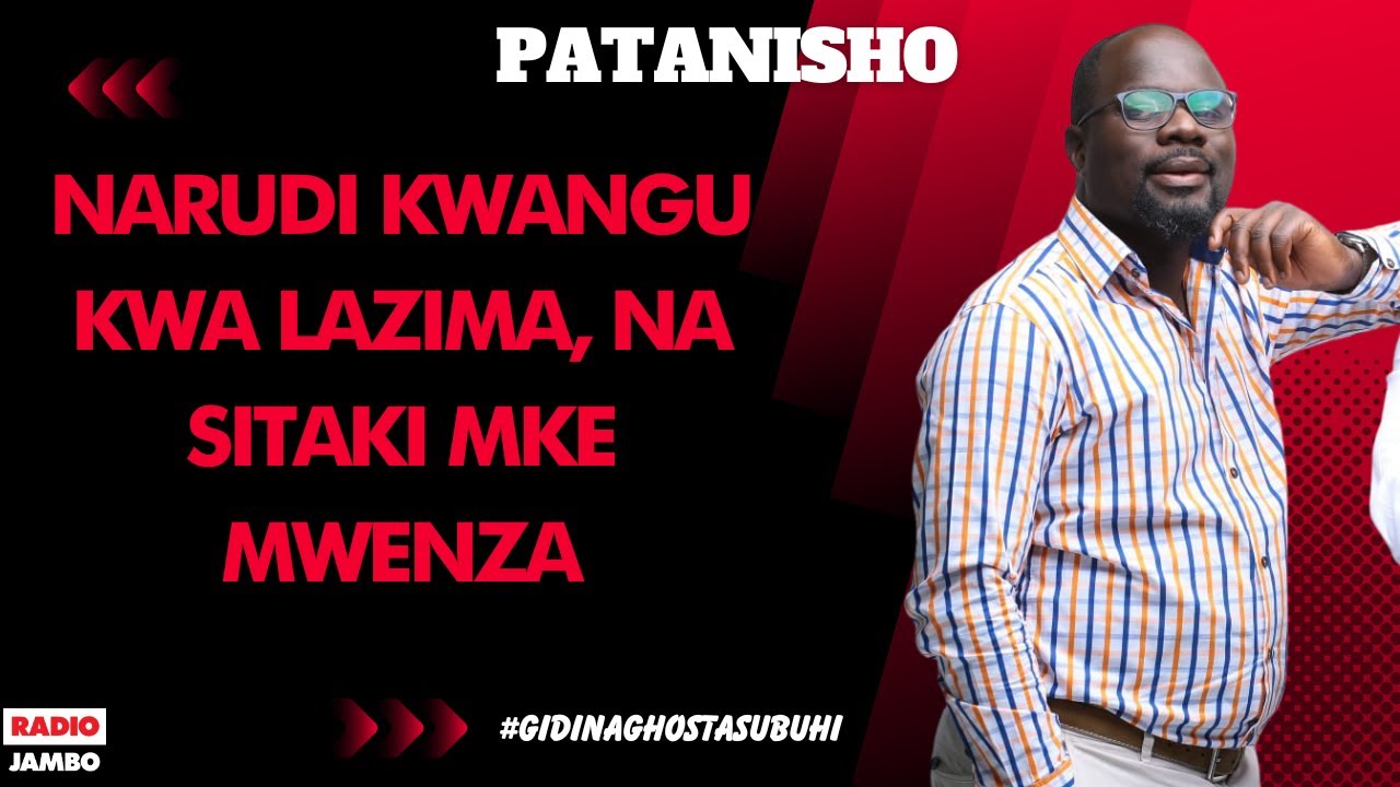 PATANISHO : NARUDI KWANGU KWA LAZIMA, NA SITAKI MKE MWENZA