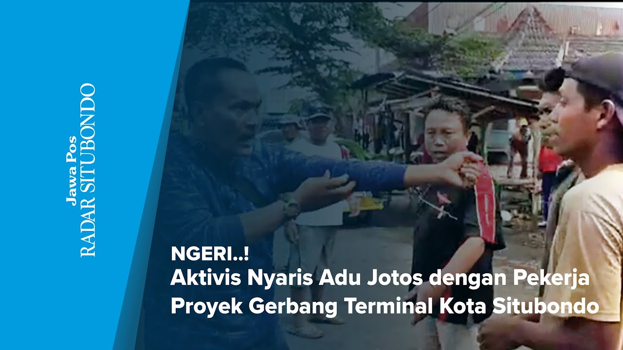 Ngeri..!!! Aktivis Nyaris Adu Jotos dengan Pekerja Proyek Gerbang Terminal Kota Situbondo