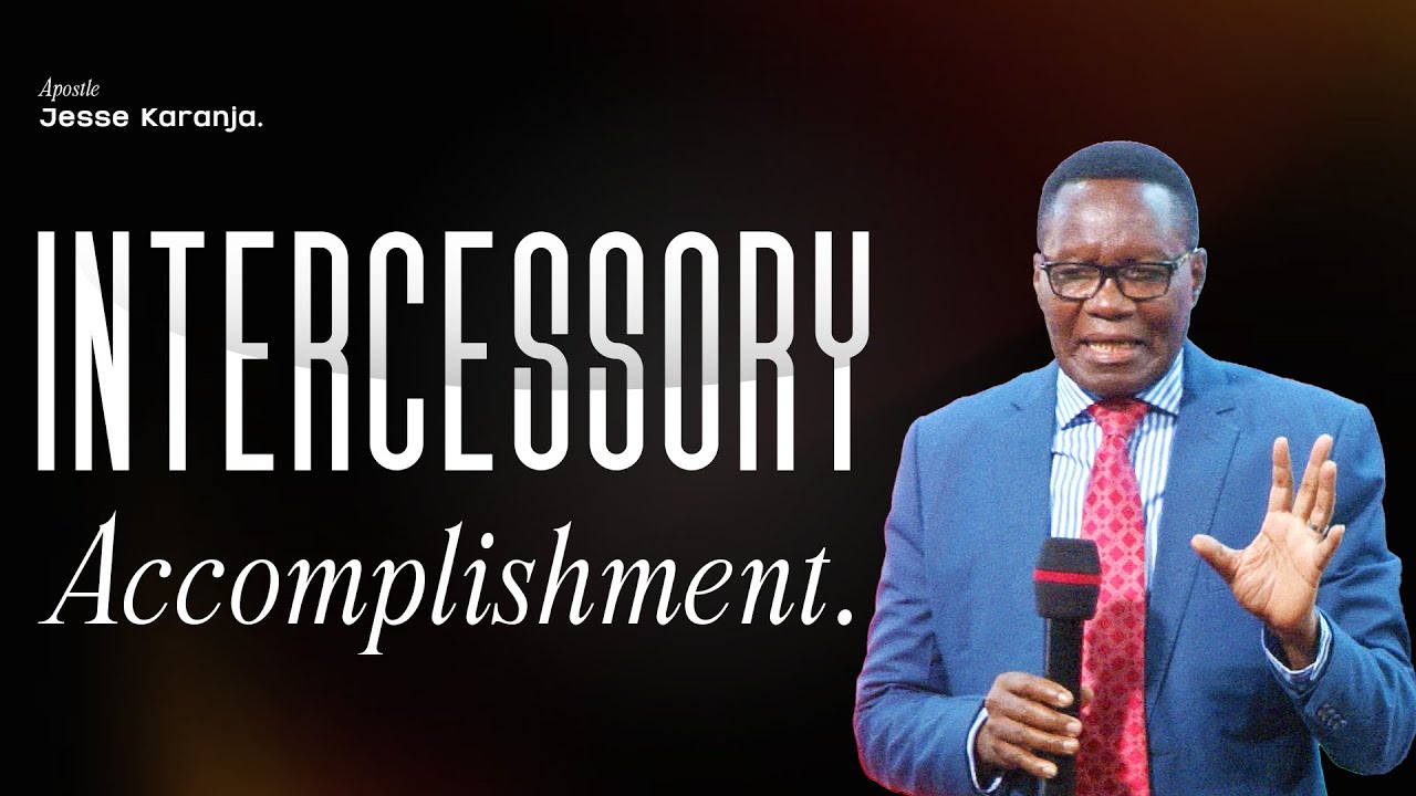 Intercessory Accomplishments | Apostle Jesse Karanja