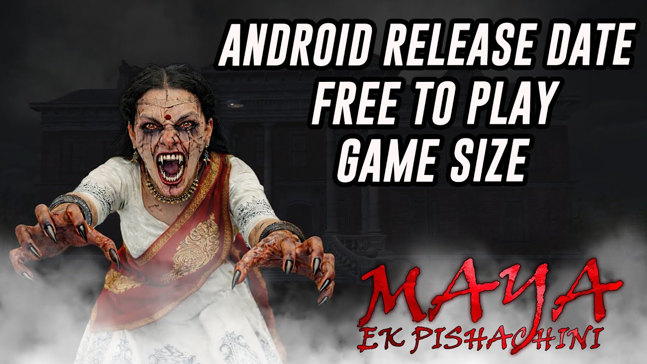 Maya : Ek Pishachini Official Updates - Android Release Date, Game Size | Akshat Softwares