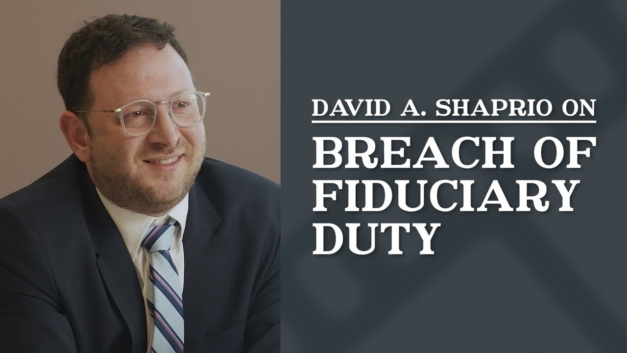 Breach of Fiduciary Duty | Top Los Angeles Estate & Trust Lawyer | David A. Shapiro