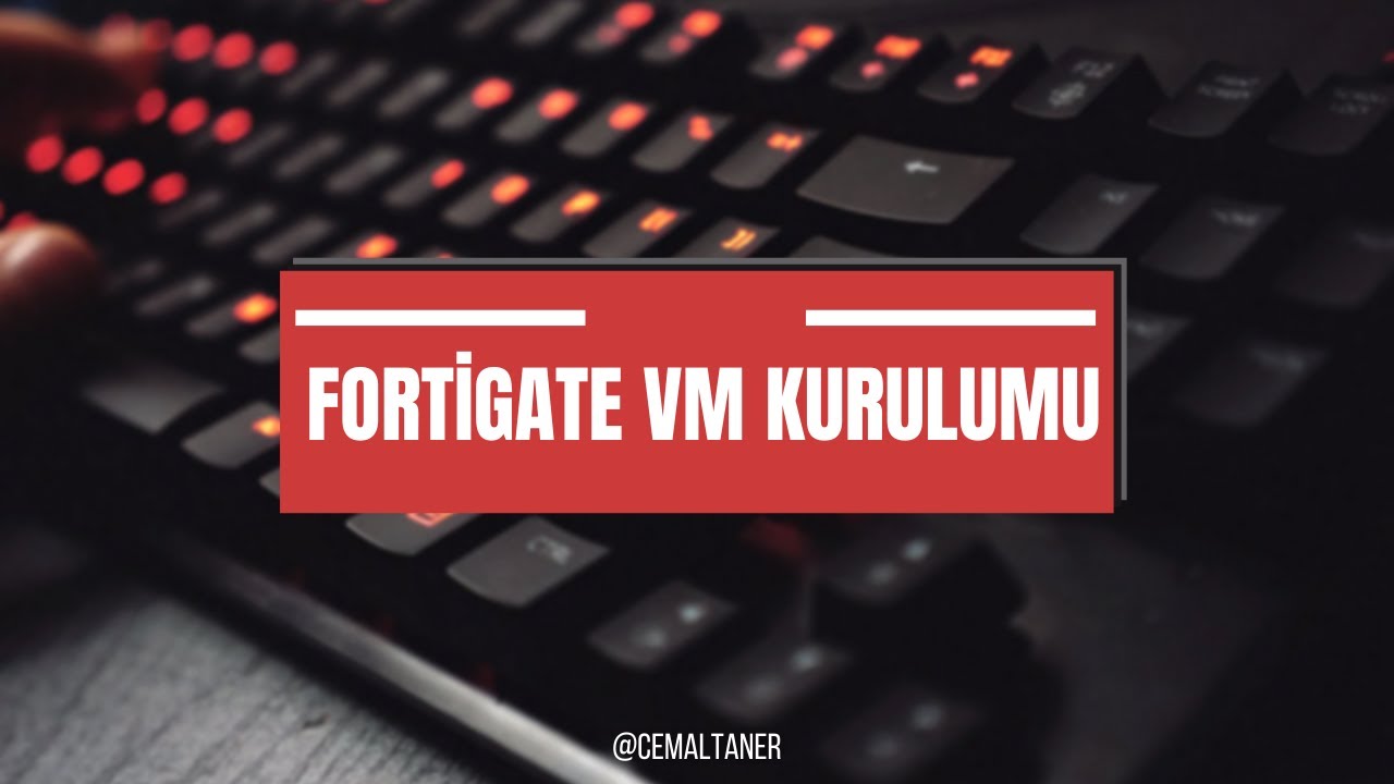 Fortigate VM Laboratuvar Kurulumu