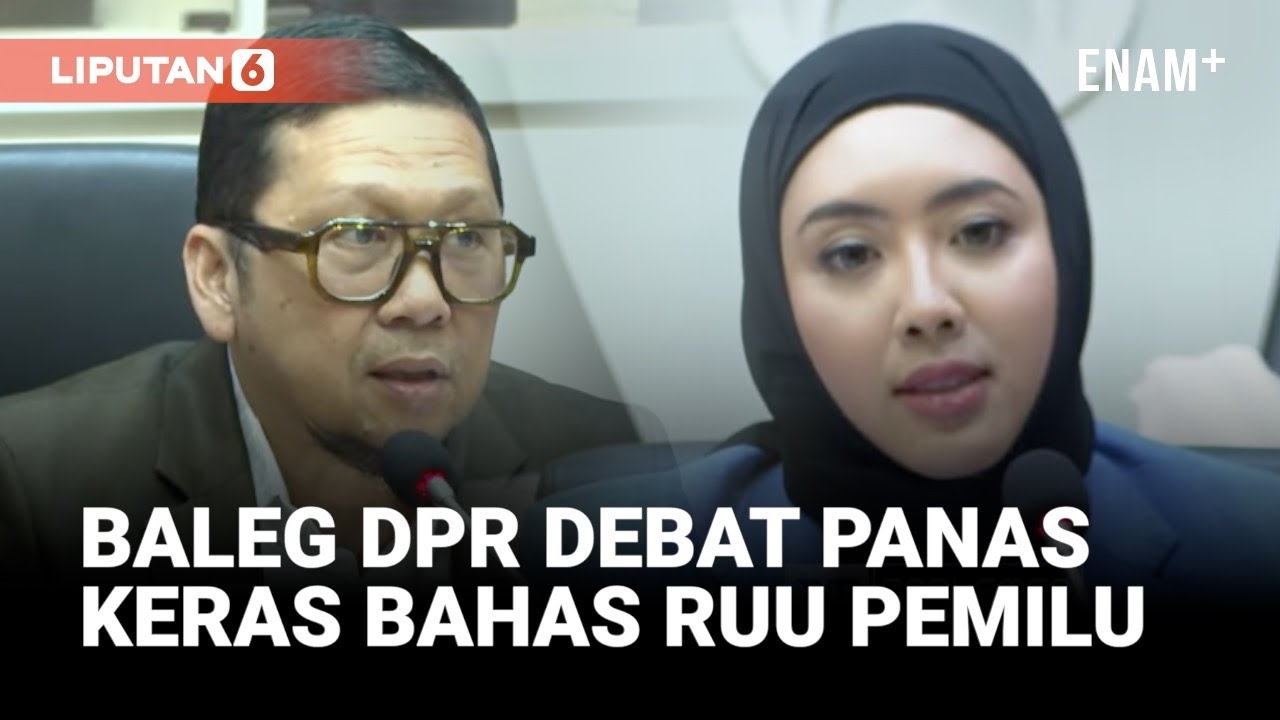 Momen Debat Panas Baleg DPR, Keras Dua Pimpinan Rapat Bahas RUU Pemilu di Baleg DPR | Liputan6