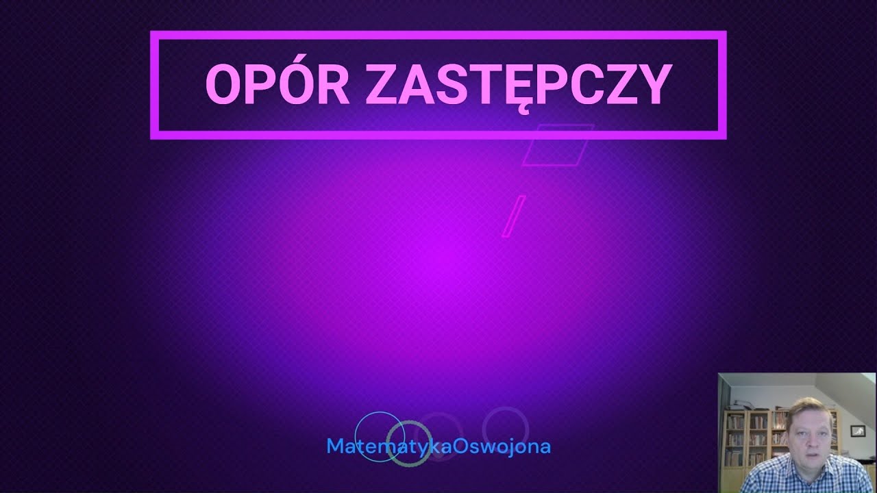 Fizyka  - opór zastępczy