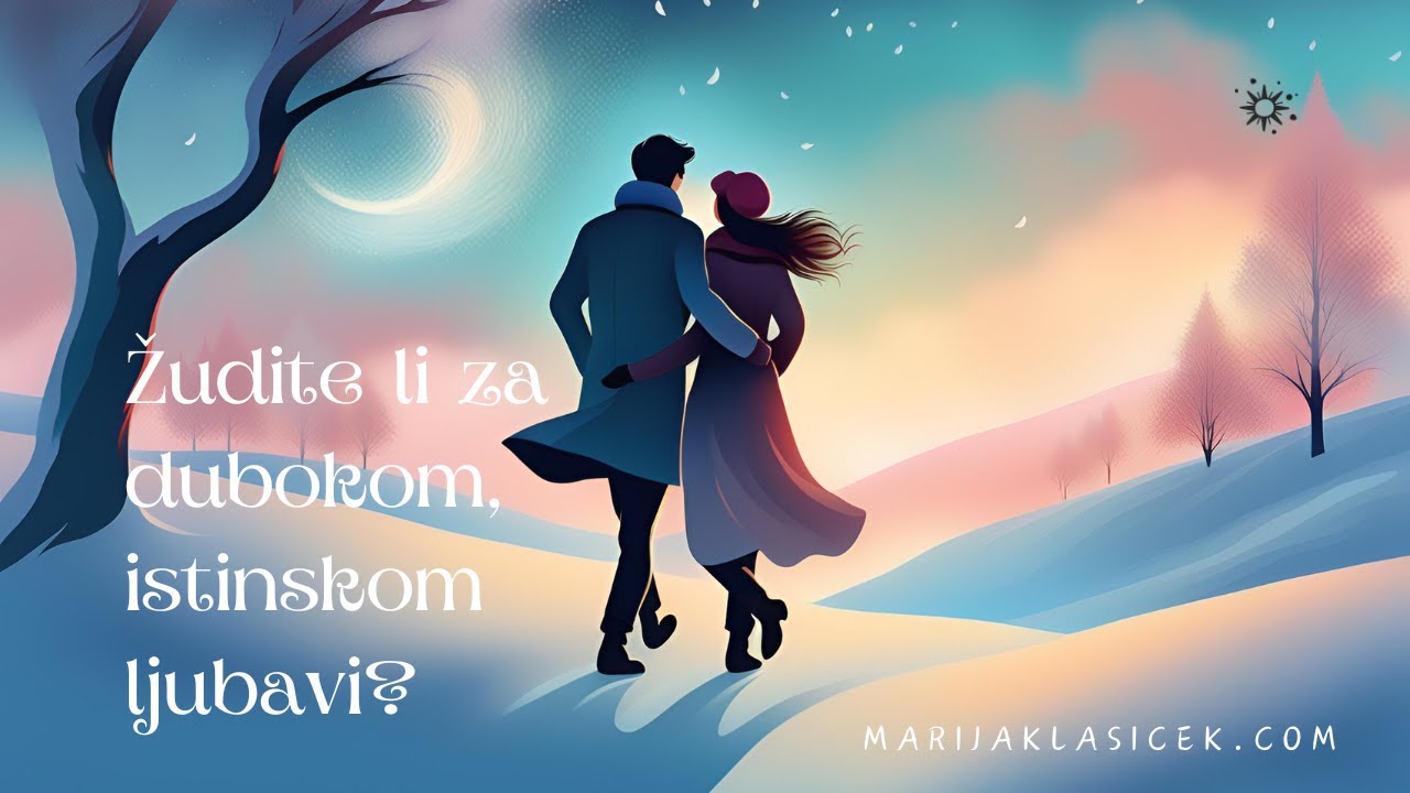 Žudite li za dubokom, istinskom ljubavi?