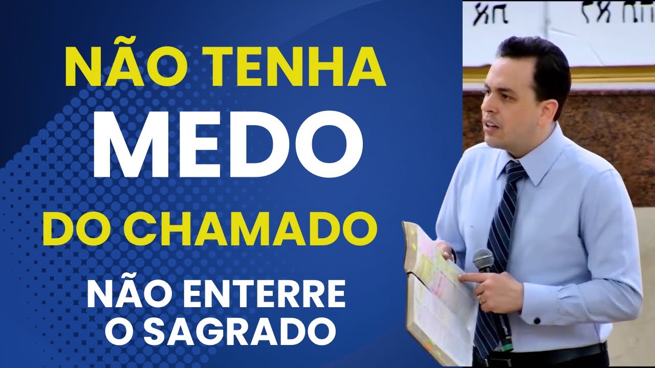 NÃO ENTERRE O SAGRADO, NÃO TENHA MEDO DO CHAMADO  | Pastor Assuéro Benjamim ￼