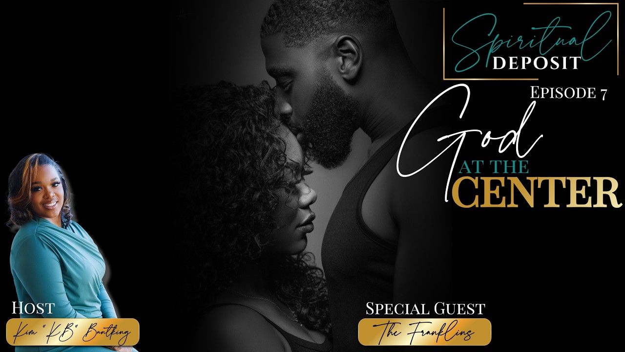 Episode 7 | Sha and Bo | God at the Center of LOVE
