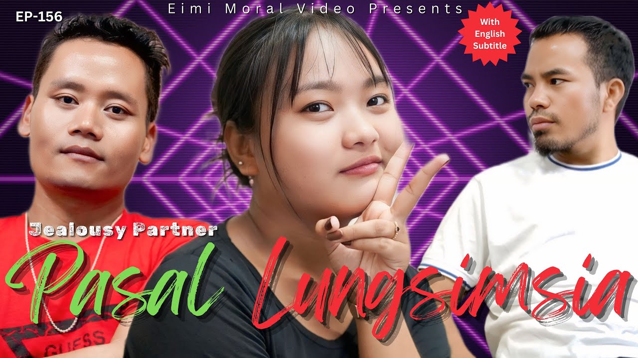 PASAL LUNGSIMSIA (Story about jealousy partner) - 156 || ENGLISH SUBTITLE #Eimimoralvideo