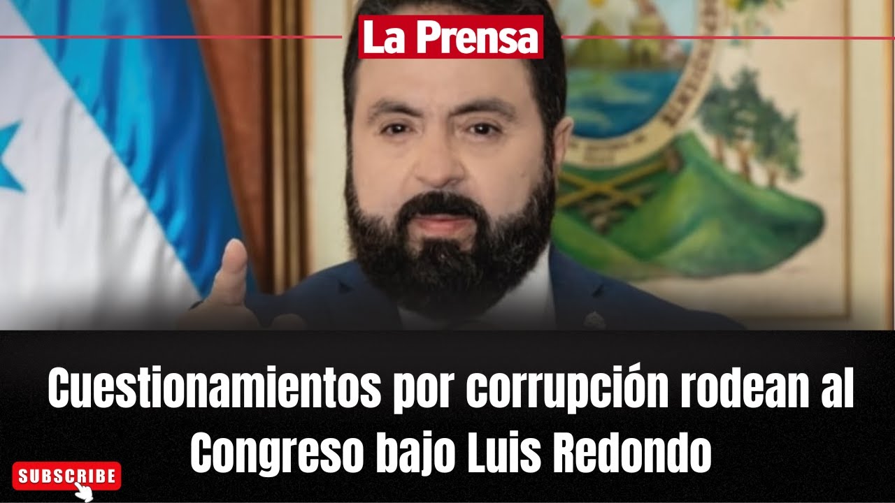 Cuestionamientos por corrupción rodean al Congreso bajo Luis Redondo