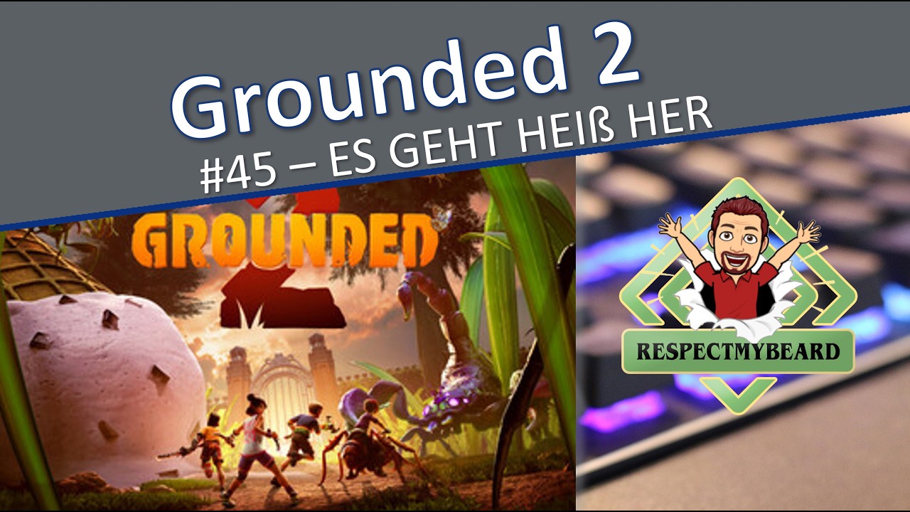 Grounded 2 #45 - Es geht heiß her