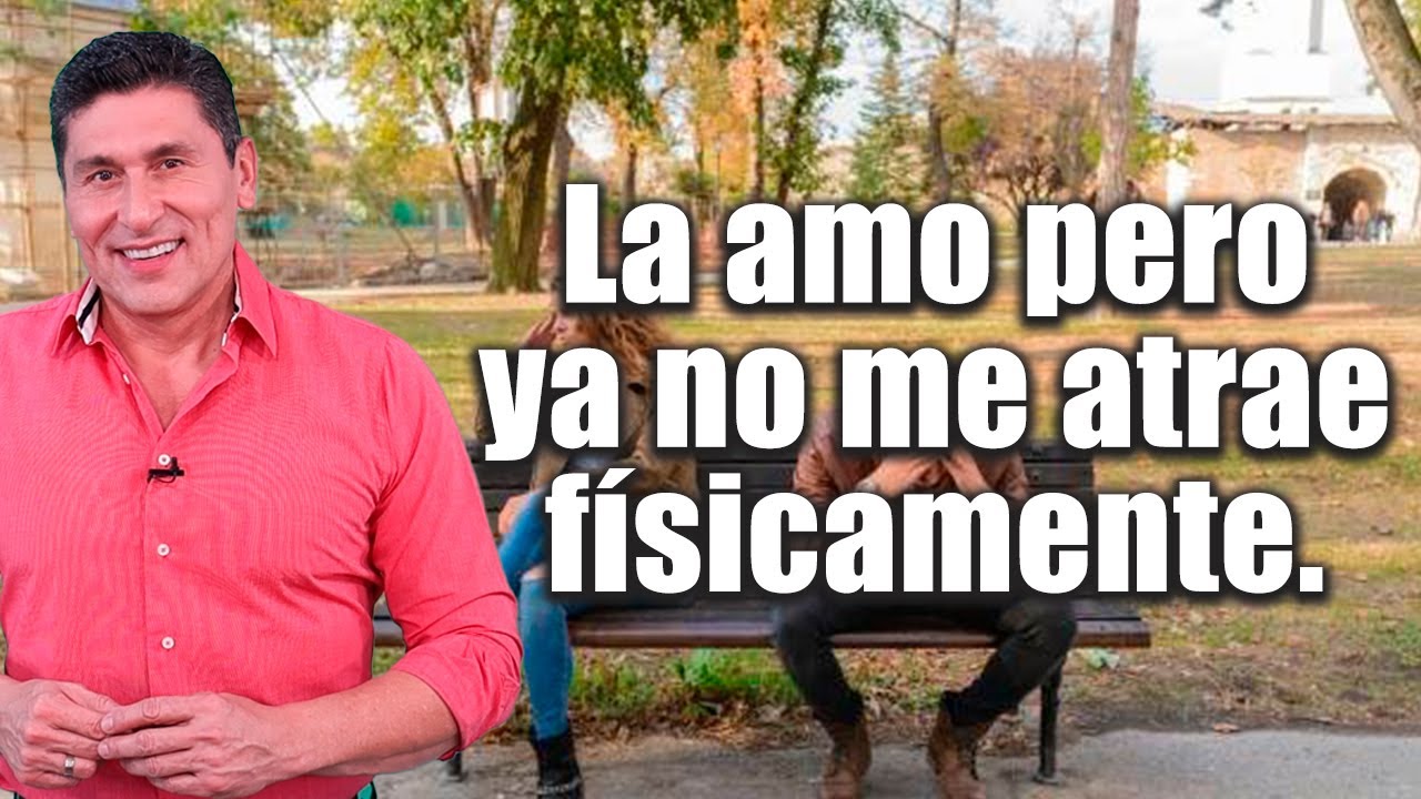 La amo pero ya no me atrae físicamente | Por el Placer de Vivir con el Dr. César Lozano