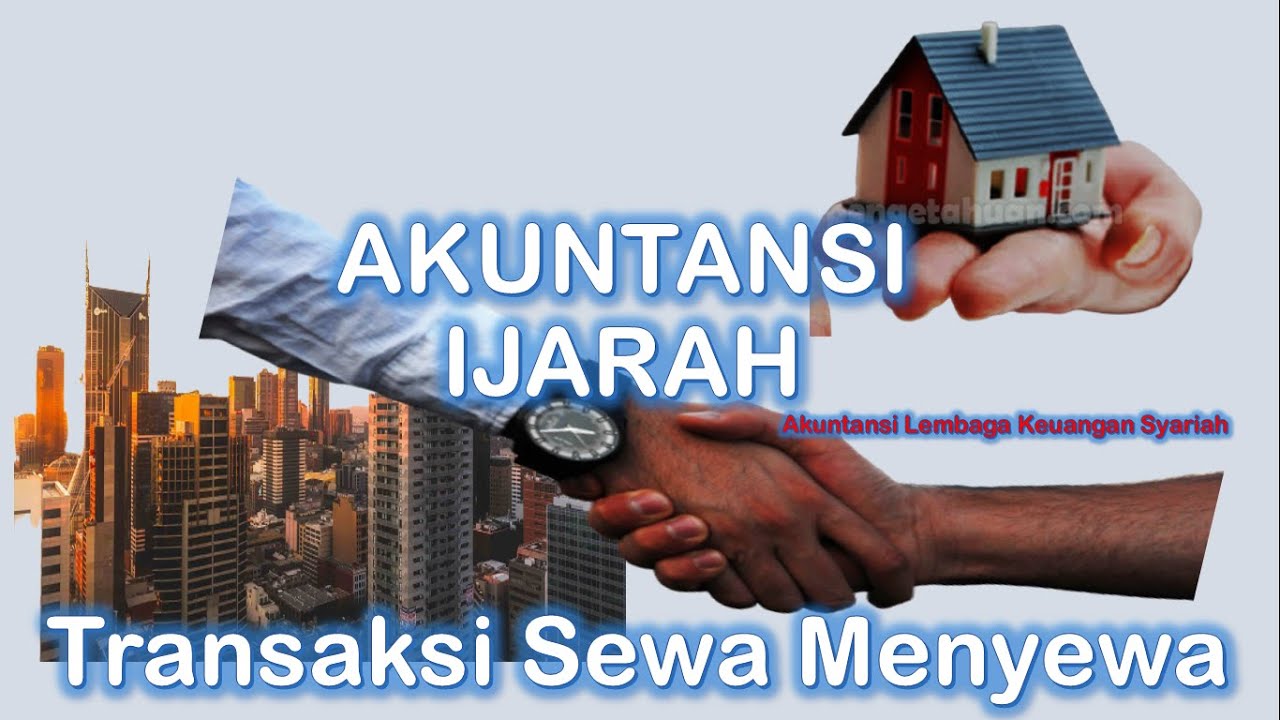 Akuntansi Ijarah | Penjelasan Pengukuran, Pengakuan, Penjurnalan|