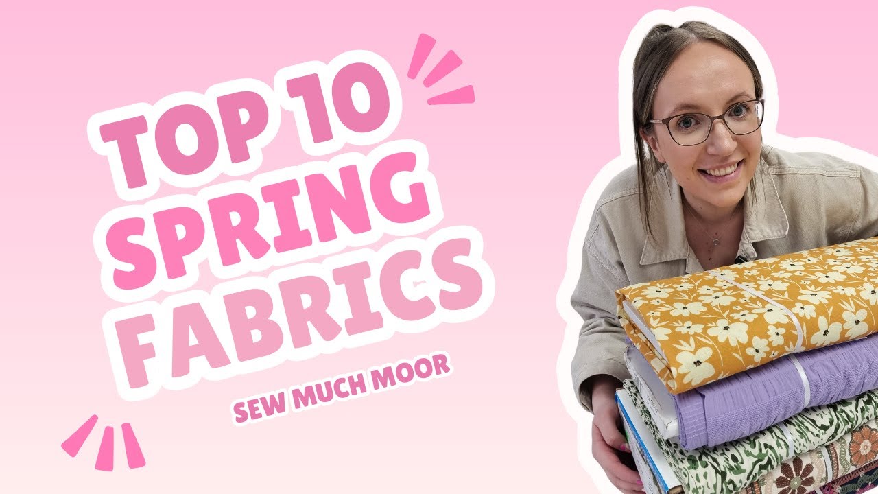 🌼 Top 10 Fabrics For Spring & Perfect Sewing Pattern Pairings | Best Spring Fabrics for 2025 🌸🧵