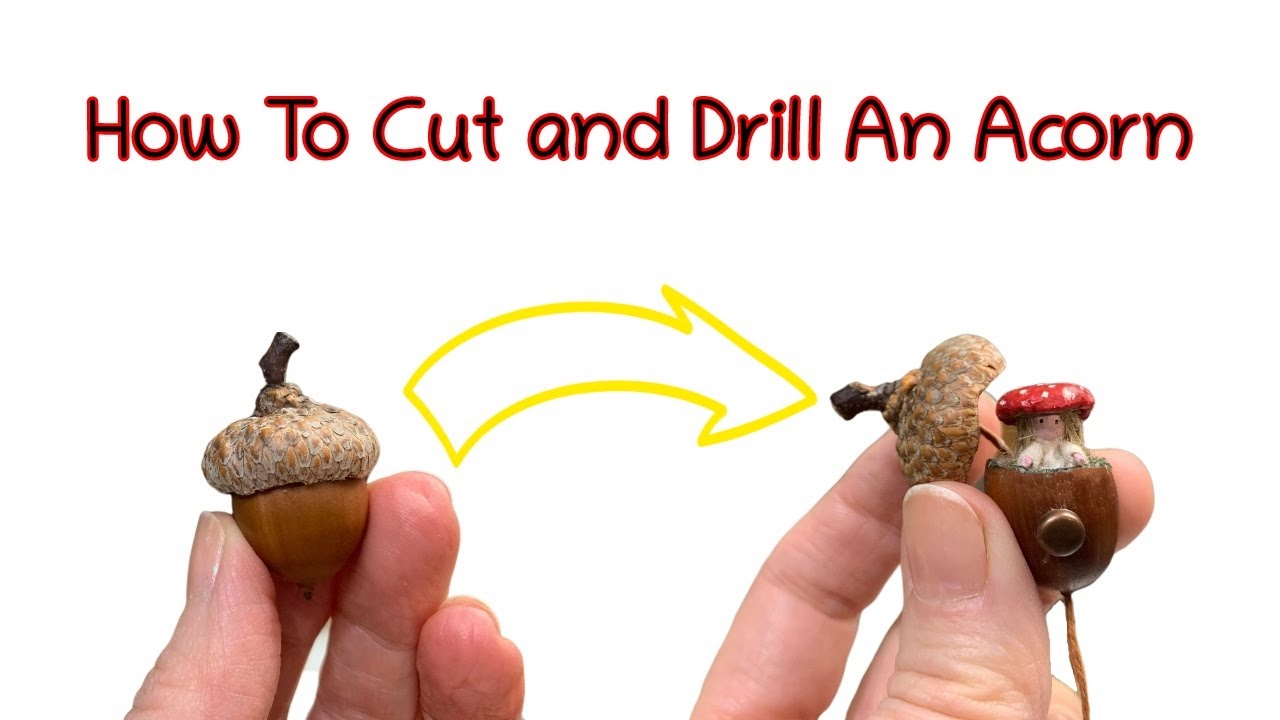 Crafting With Acorns - How I cut  and drill holes in acorns