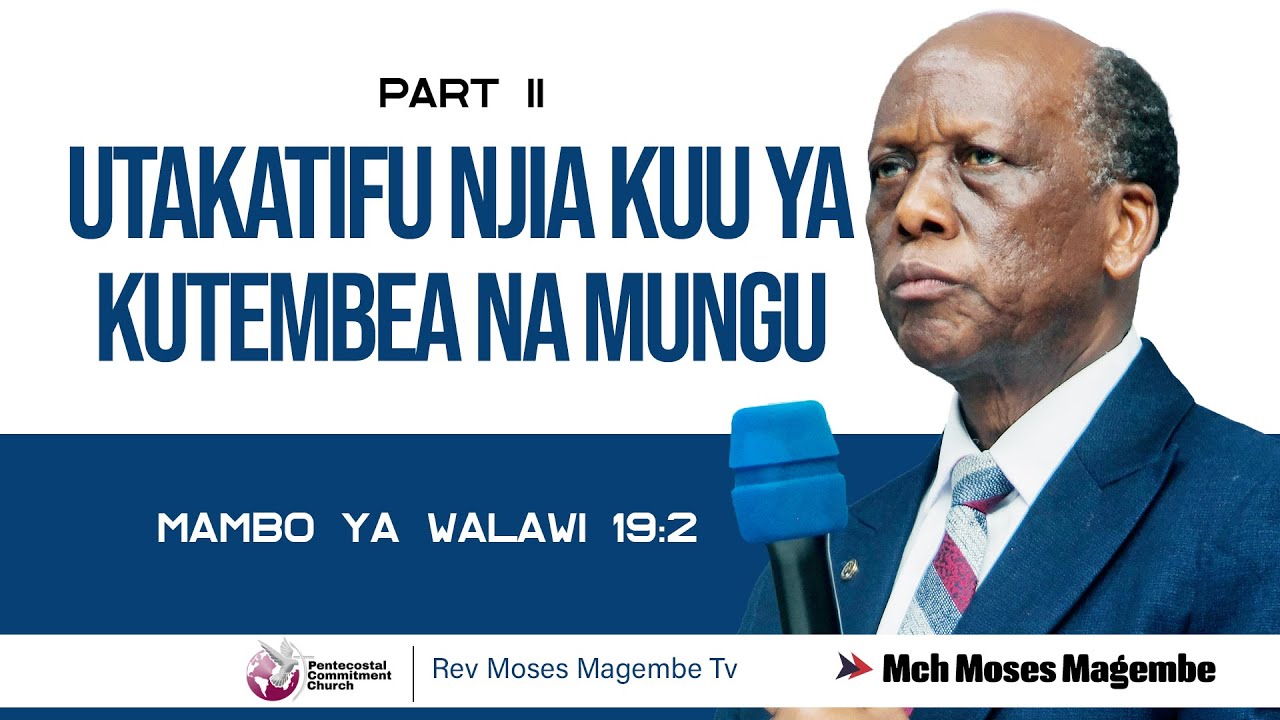 Mch Moses Magembe - UTAKATIFU NJIA KUU YA KUTEMBEA NA MUNGU | PART TWO