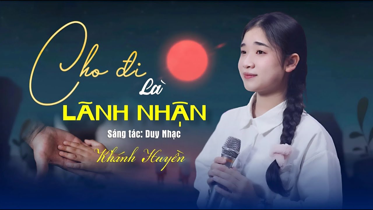 Cho Đi Là Lãnh Nhận (Sáng tác: Duy Nhạc) - Khánh Huyền | Đ-Studio