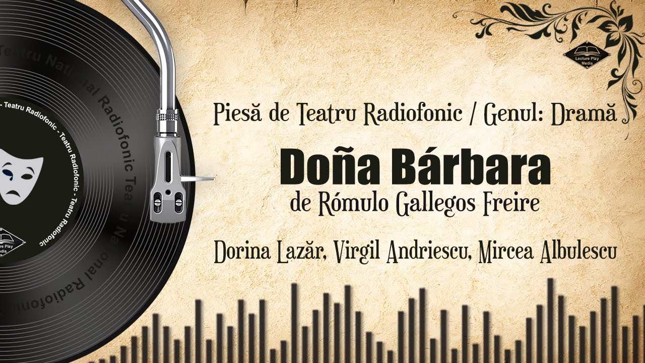 Doña Bárbara - de Rómulo Gallegos Freire | Teatru pe Vinil