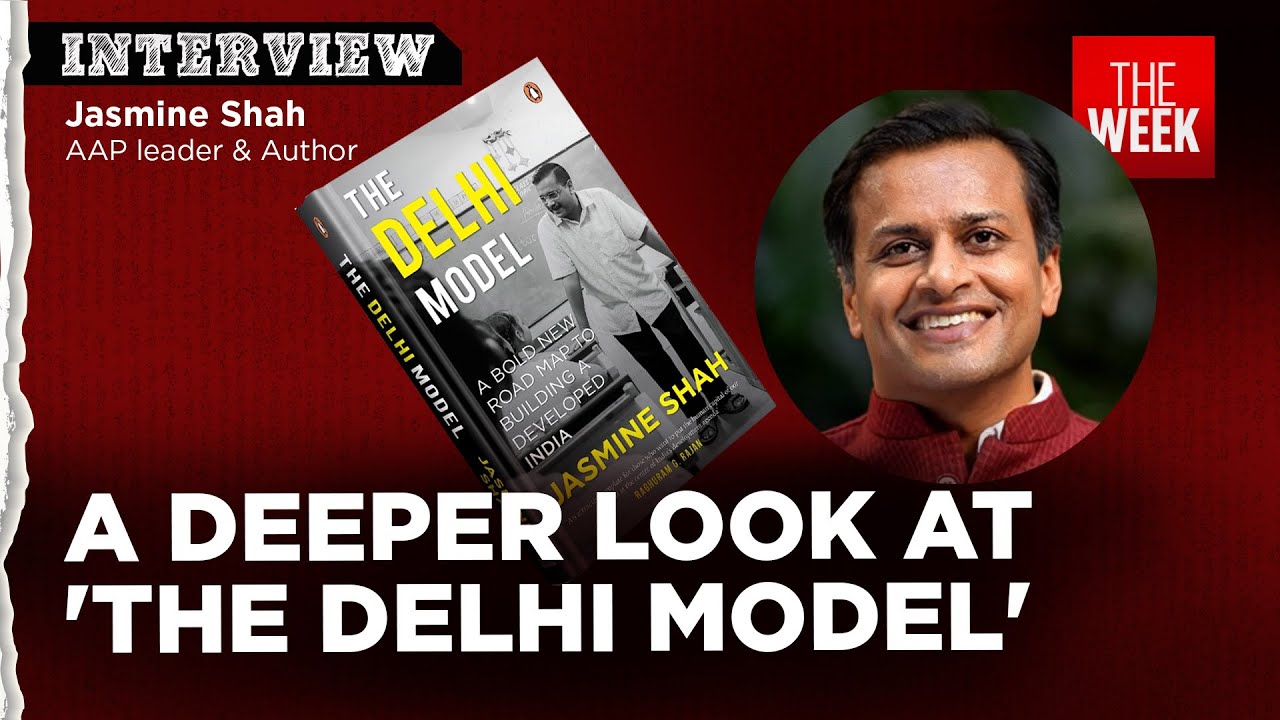 AAP leader Jasmine Shah on his new book 'The Delhi Model' | Aam Aadmi Party | THE WEEK