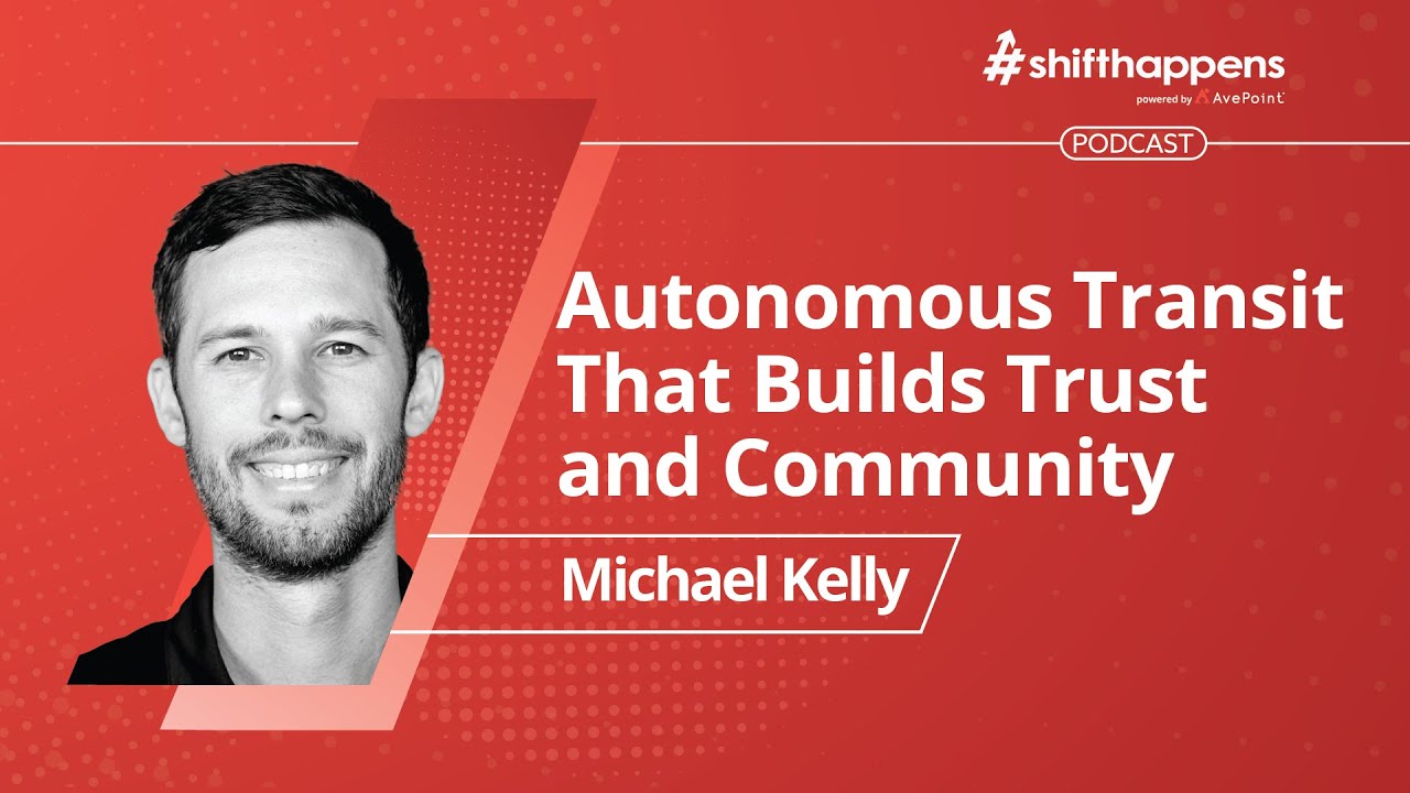 Autonomous Transit That Builds Trust and Community | #shifthappens Podcast