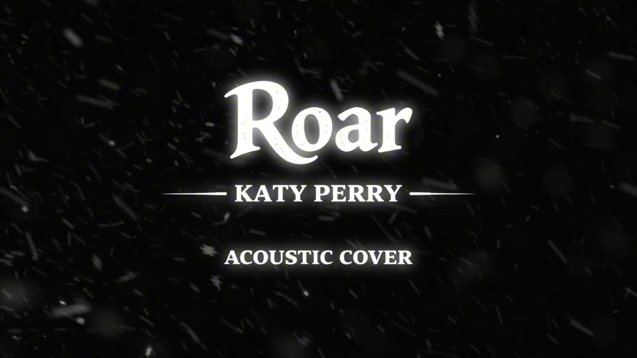 Roar - Katy Perry (Acoustic Cover)