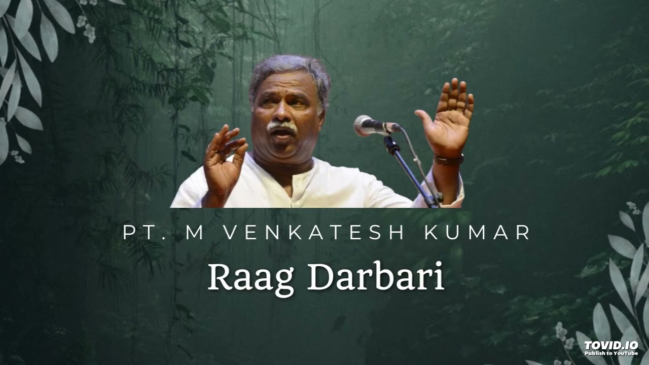 Raag Darbari | Pt M Venkatesh Kumar