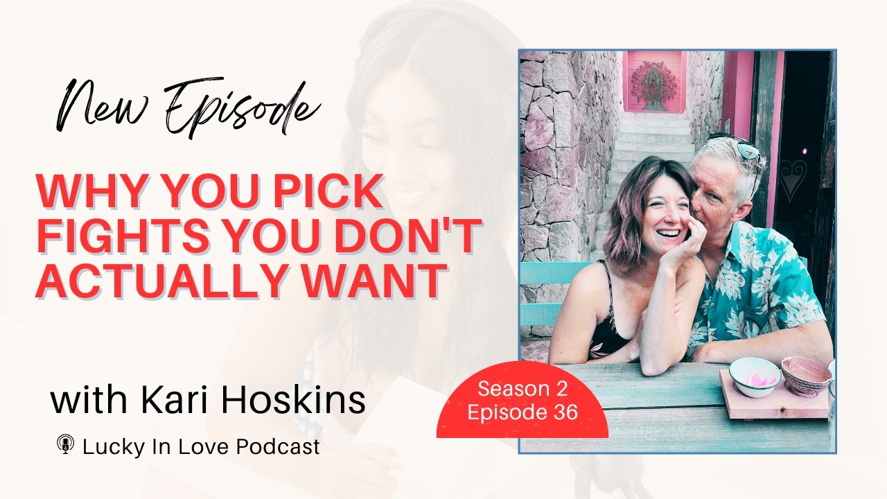 Ep. 36 Why You Pick Fights You Don't Actually Want