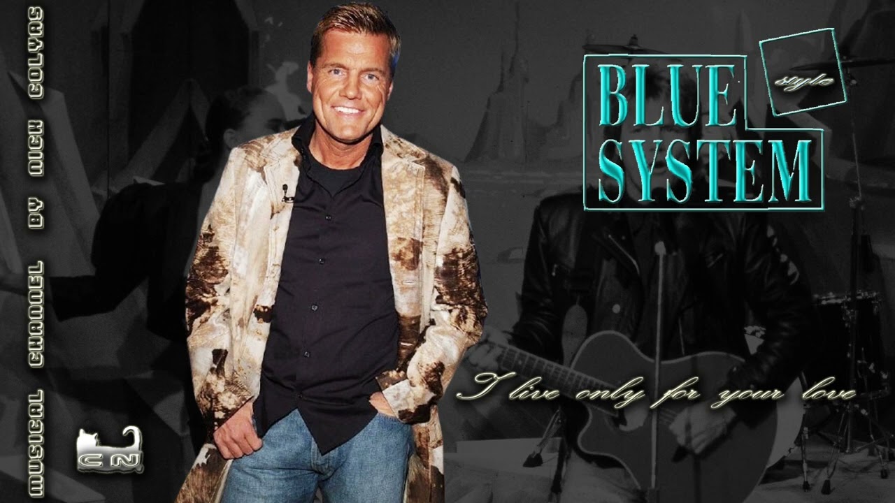 Blue System style - I live only for your love
