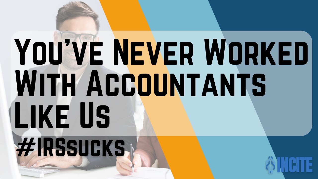 You've Never Worked With Accountants Like Us | Incite Tax