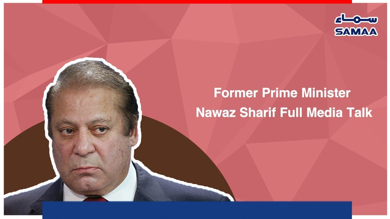 Former Prime Minister Nawaz Sharif Full Media Talk - SAMAA TV - 15 October, 2018