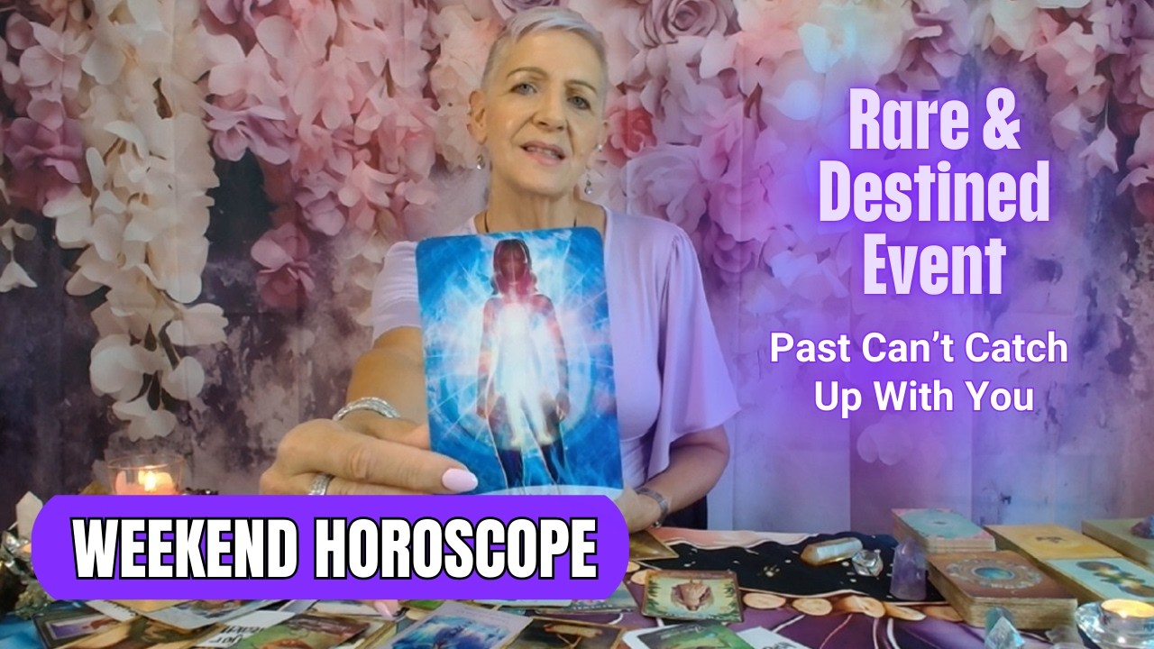 Rare & Destined Event...Past Can't Catch Up With You | WEEKEND HOROSCOPE