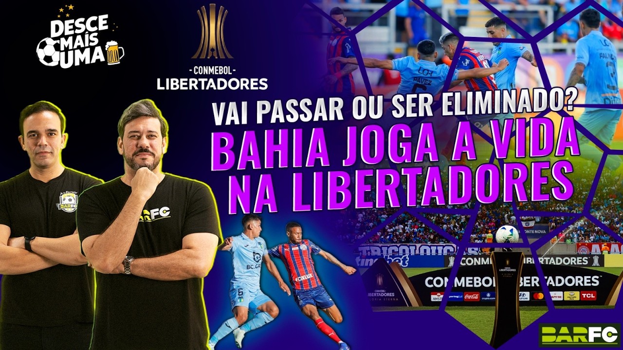 DESCE MAIS UMA #60 - É TUDO OU NADA! BAHIA ENFRENTA O’HIGGINS PELA LIBERTADORES