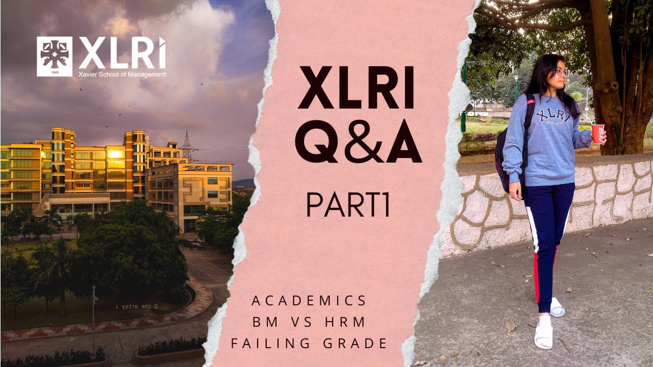 Everything you need to know about XLRI : qna PART 1 : academic rigor, bm vs hrm, failing system ?