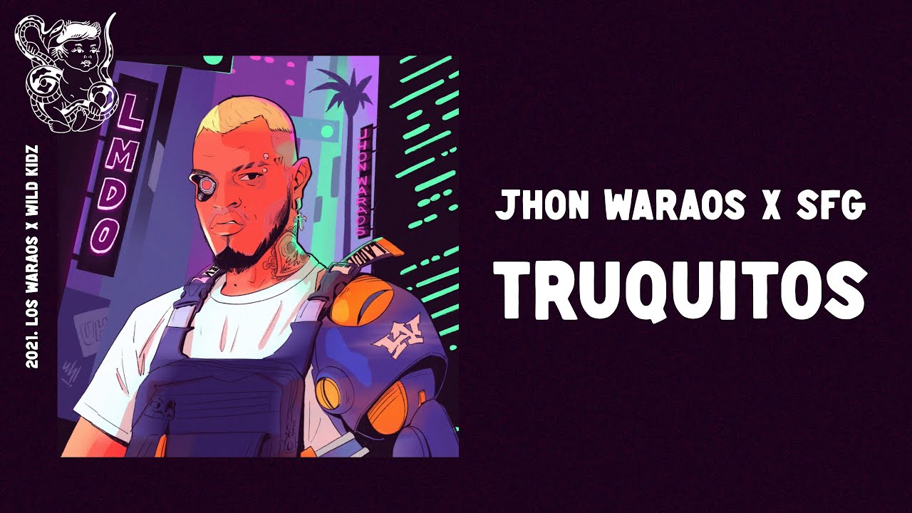 Jhon Waraos - Truquitos (feat. SFG)  [ LMDO 2021 ]