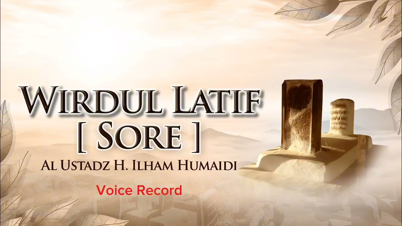 Wirdul Latif Sore - Al Ustadz H. Ilham Humaidi