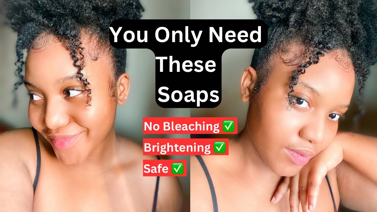 HOW I USE THREE SOAPS TO BRIGHTEN MY SKIN FOR A YOUTHFUL AND RADIANT SKIN. Practical tips
