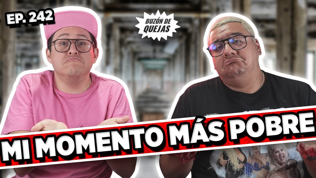 Buzón de quejas / Episodio #242 / MI MOMENTO MÁS POBRE