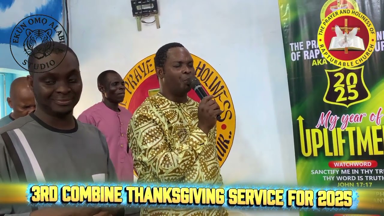 The 3rd Combined Thanksgiving Service for 2025 at The Prayer and Holiness Of Rapturable Church.